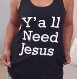Y’all Need Jesus Tank